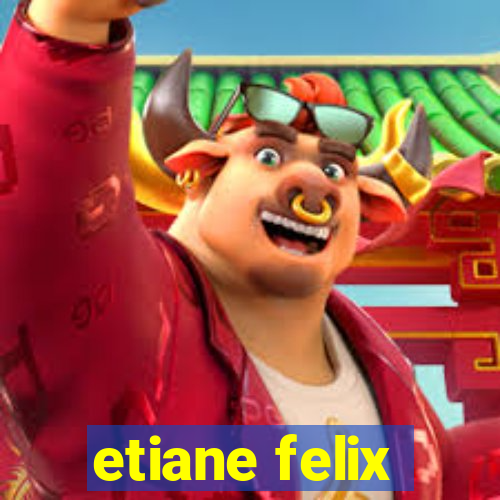 etiane felix